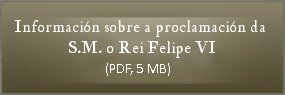 Información sobre a proclamación da S.M. o Rei Felipe VI